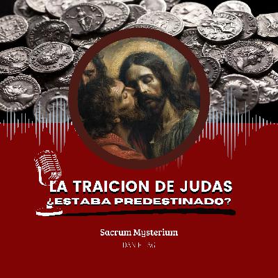 Judas ¿Predestinado o traidor?