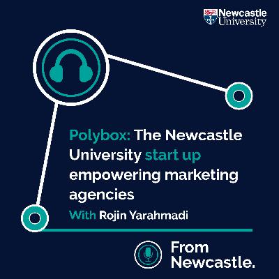 Polybox: The Newcastle University start up empowering marketing agencies with Rojin Yarahmadi