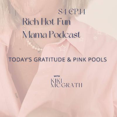 S4. Ep. 14 Today's Gratitude & Pink Pools S4. Ep. 14 Today's Gratitude & Pink Pools