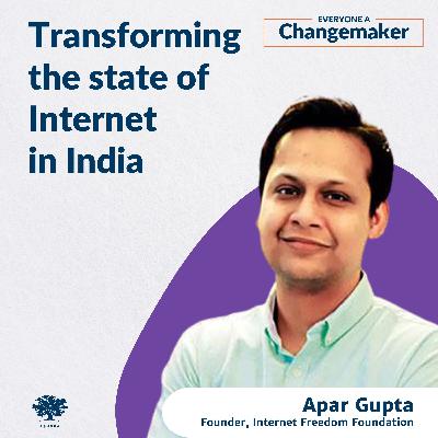 Transforming the state of Internet in India w/ Apar Gupta Transforming the state of Internet in India w/ Apar Gupta