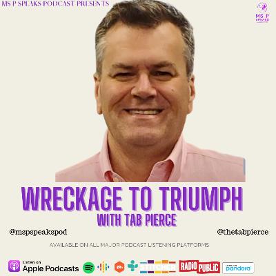 Season 4; Episode 7 - Wreckage to Triumph With Tab Pierce