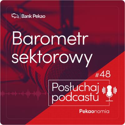 Pekaonomia - odc. 48 - Barometr sektorowy 2026. Gospodarka w cieniu wojny na Bliskim Wschodzie.