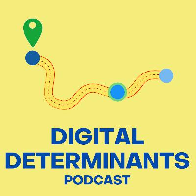 Welcome to the Digital Determinants Podcast! Welcome to the Digital Determinants Podcast!