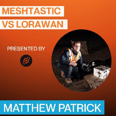 Meshtastic vs. LoRaWAN: Choosing the Right Tool at Scale - Matthew Patrick