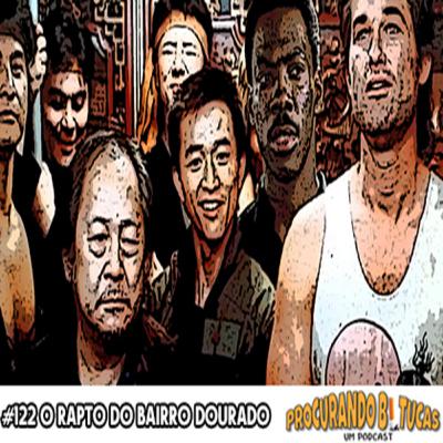 PB-Um Podcast #122 O Rapto do Bairro Dourado