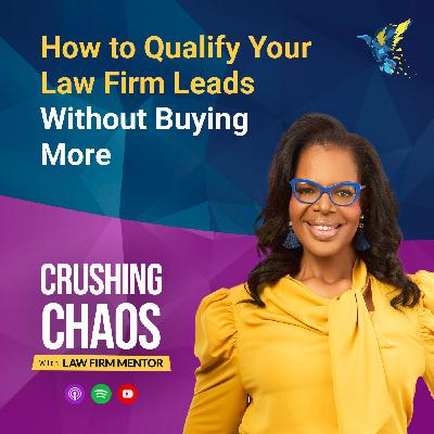 How to Qualify Your Law Firm Leads Without Buying More