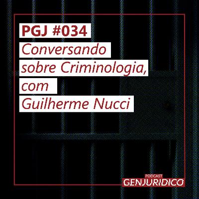 PGJ #034 - Conversando sobre Criminologia, com Guilherme Nucci