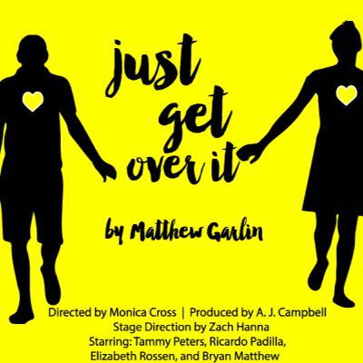 JUST GET OVER IT by Matthew Garlin, A delightful new RomCom (Play Reading) JUST GET OVER IT by Matthew Garlin, A delightful new RomCom (Play Reading)