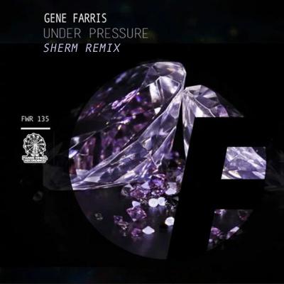Gene Farris-Under Pressure(Sherm Remix) Gene Farris-Under Pressure(Sherm Remix)