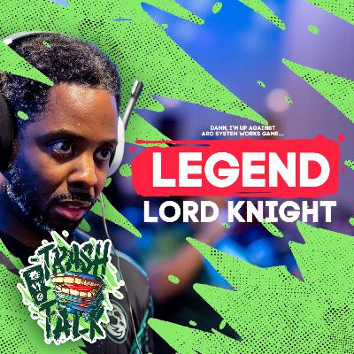Lord Knight gets real about competing in the Fighting Game Community | Trash Talk