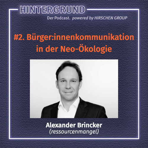 HINTERGRUND. DER PODCAST. Perspektiven aus dem Beratungsraum der Hirschen Group.