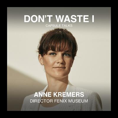 EP 34: Anne Kremers On Building the Fenix Museum: Leadership, Loss, and the Making of a New Cultural Landmark