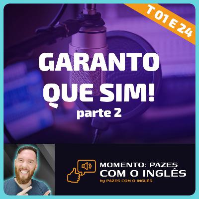 Dizendo "Garanto que sim" - parte 2 - Momento Pazes com o Inglês: Jornal do Meio-Dia