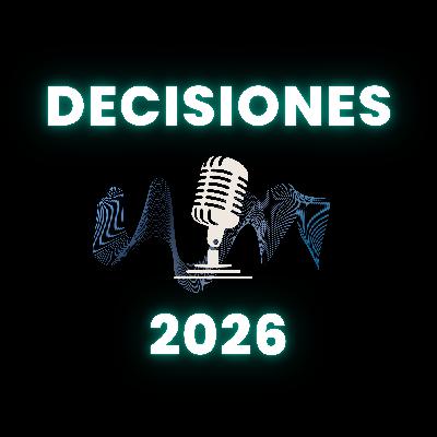 Episodio 297: Decisiones 2026 - Omar Fuentes