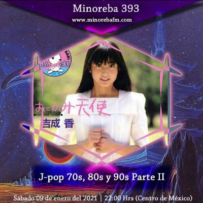 Ep. 393 | J-Pop de los 70s, 80s y 90s. Parte II | Minoreba FM Ep. 393 | J-Pop de los 70s, 80s y 90s. Parte II | Minoreba FM