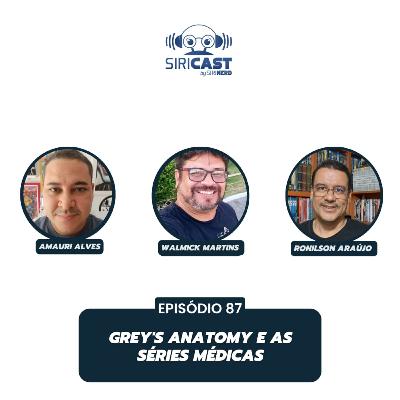 SiriCast#87 - Grey's Anatomy e as Séries Médicas