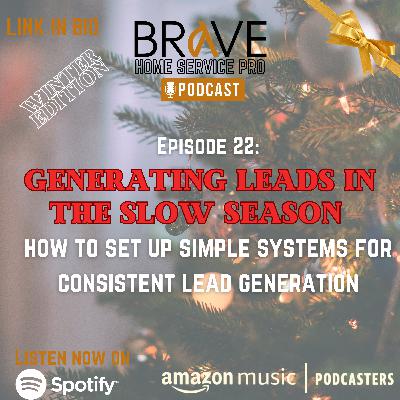 EP22: Slow Season Lead Generation: Simple Systems to Get More Work (Winter edition)