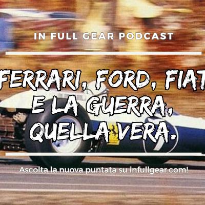 EP. 8 - Ferrari, Ford, Fiat e la Guerra. Quella vera.