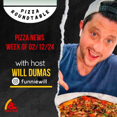 Pizza Roundtable with Host Will Dumas | Week of 02/12/24