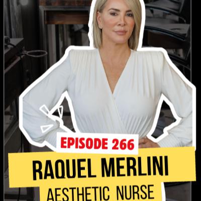 266. Raquel Merlini: Owner of R Skin Med Spa, Aesthetic Nurse, Female Empowerer
