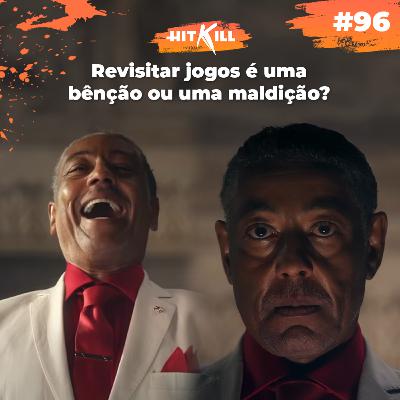 96 - Revisitar jogos é uma benção ou uma maldição?