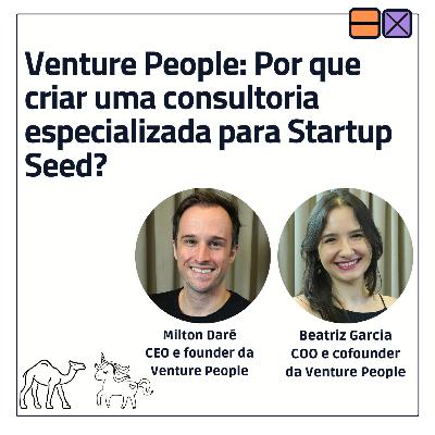 EP 49 - Venture People: Por que criar uma consultoria especializada para Startup Seed? EP 49 - Venture People: Por que criar uma consultoria especializada para Startup Seed?