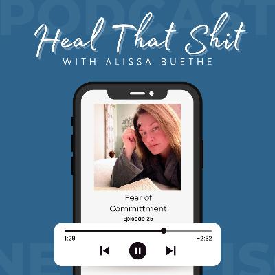 Ep. 25: Fear of Committment