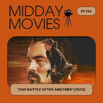 Ep 299: Reviewing “One Battle After Another” and the Ongoing American Revolution [2026 Oscar Movies]