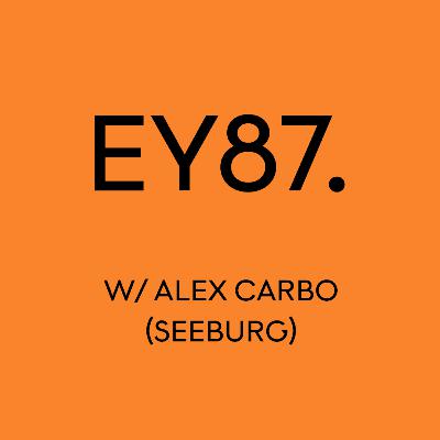 EY87: w/ Alex Carbo (SEEBURG) EY87: w/ Alex Carbo (SEEBURG)