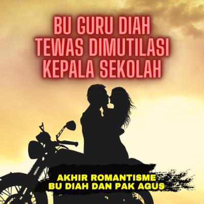 AKHIR TRAG|S ROMANTISME BU GURU DIAH DAN KEPALA SEKOLAH, INDONESIAN TRUE CRIME AKHIR TRAG|S ROMANTISME BU GURU DIAH DAN KEPALA SEKOLAH, INDONESIAN TRUE CRIME