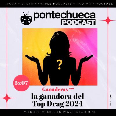 5x07: Ganaderas con La ganadora del TOP DRAG 2024
