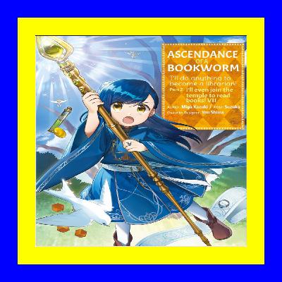 READDOWNLOAD$) Ascendance of a Bookworm (Manga) Part 2 Volume 7 (DOWNLOAD E.B.O.O.K.^)