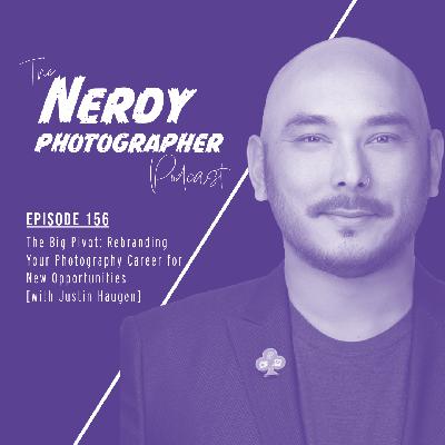 156 - The Big Pivot: Rebranding Your Photography Career for New Opportunities