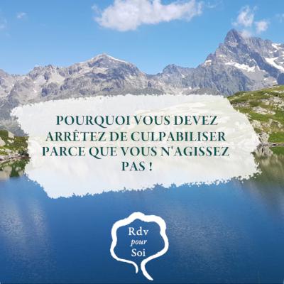 Arrêtez de culpabiliser parce que vous n'agissez pas !