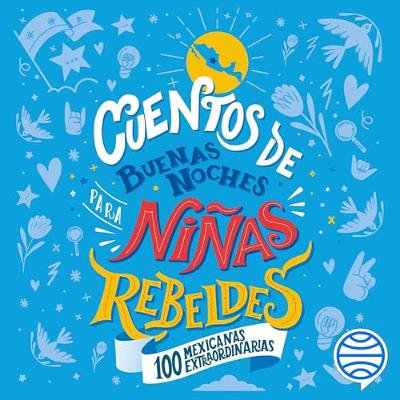 Cuentos de buenas noches para niñas rebeldes - 100 mexicanas extraordinarias (Audiolibro) | Prueba Gratis