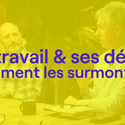 Le travail & ses défis : comment les surmonter ?