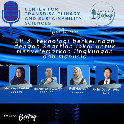 EP 3: teknologi berkelindan dengan kearfian lokal untuk menyelematkan lingkungan dan manusia