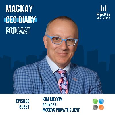 #23: Entrepreneurs are cut from a different cloth. Hear from Kim G C Moody, Founder of Moodys Private Client & Moodys Tax on the value of coaching & mentorship to shape the future of Alberta & Canada