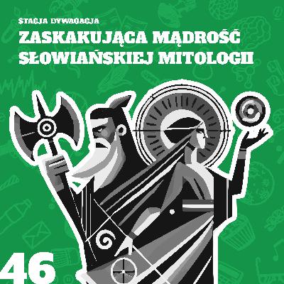 46. Zaskakująca mądrość słowiańskiej mitologii