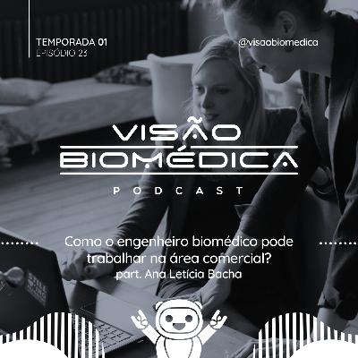 Como o engenheiro biomédico pode trabalhar na área comercial? part. Ana Letícia Bacha