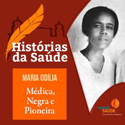 Maria Odília: médica, negra e pioneira