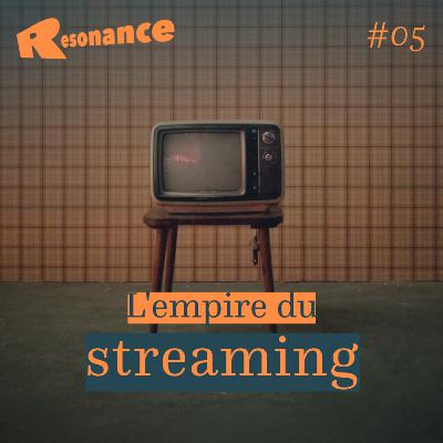 L'empire du streaming - Resonance L'empire du streaming - Resonance