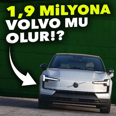 132- 1,9 Milyona Volvo Mu Olur? | Hızlı Şarj