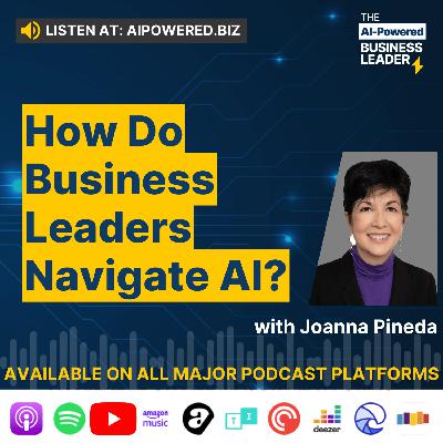 How Do Business Leaders Navigate AI? with Joanna Pineda