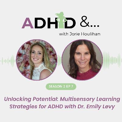 Unlocking Potential: Multisensory Learning Strategies for ADHD with Dr. Emily Levy