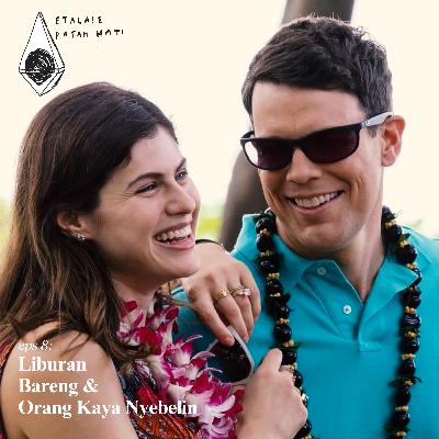 Episode 8: Liburan Bareng & Orang Kaya Nyebelin Episode 8: Liburan Bareng & Orang Kaya Nyebelin