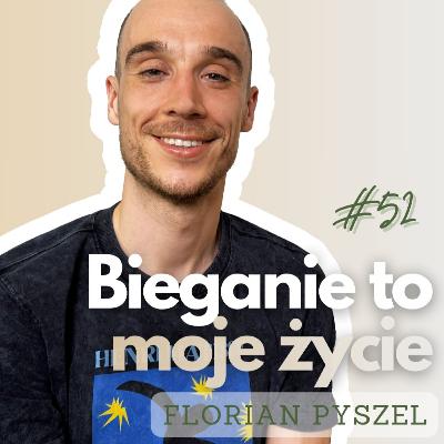 "Świat okiem biegacza" — Florian Pyszel o swoich biegowych przygodach | #PŻ52