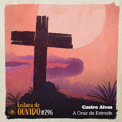 Castro Alves - A Cruz da Estrada (poesia) Castro Alves - A Cruz da Estrada (poesia)