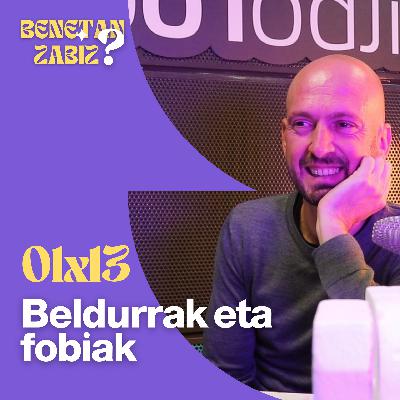 13. Zigor Egiarte, beldurrak eta fobiak 13. Zigor Egiarte, beldurrak eta fobiak