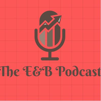 Welcome to the E&B podcast Welcome to the E&B podcast